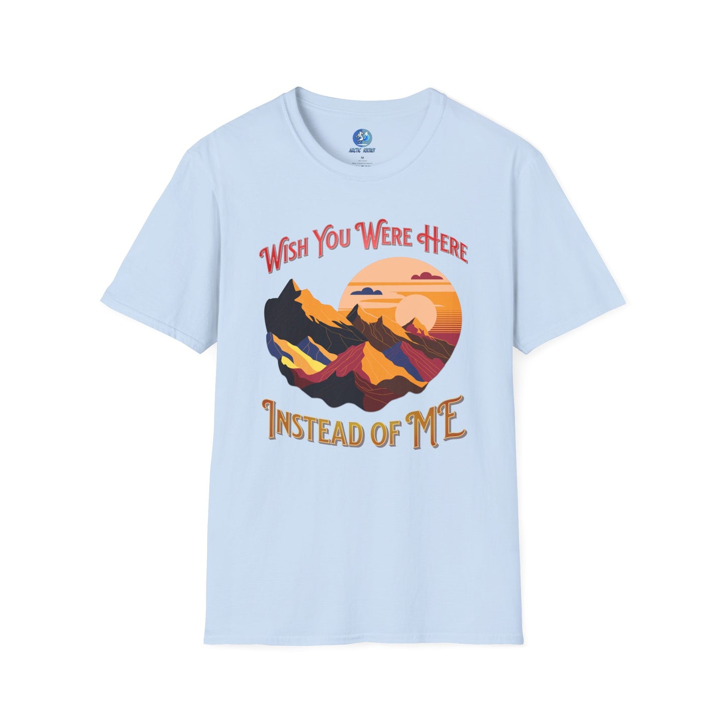 Wish you were here instead of me - Unisex Softstyle T-Shirt