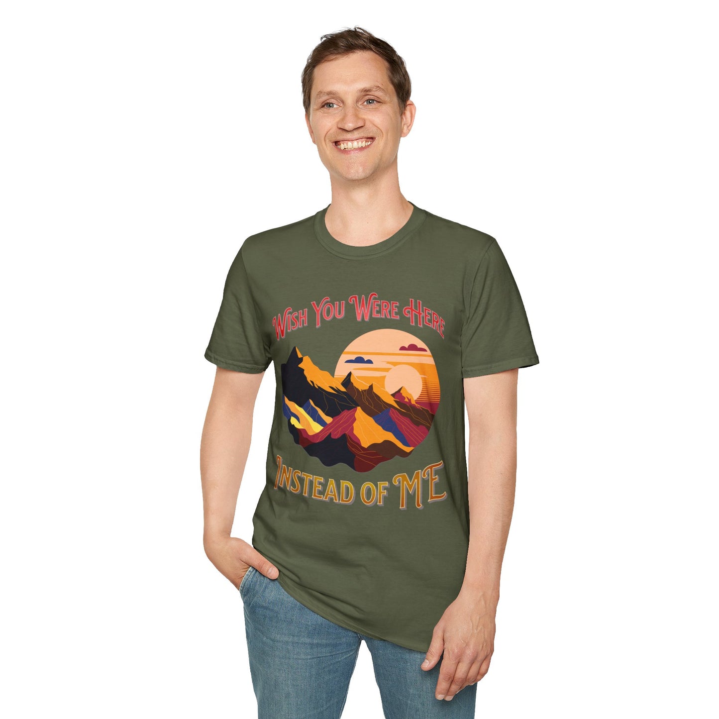 Wish you were here instead of me - Unisex Softstyle T-Shirt
