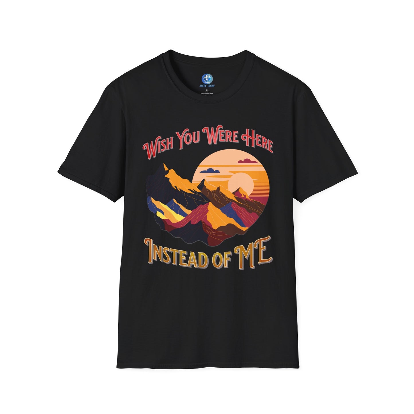 Wish you were here instead of me - Unisex Softstyle T-Shirt