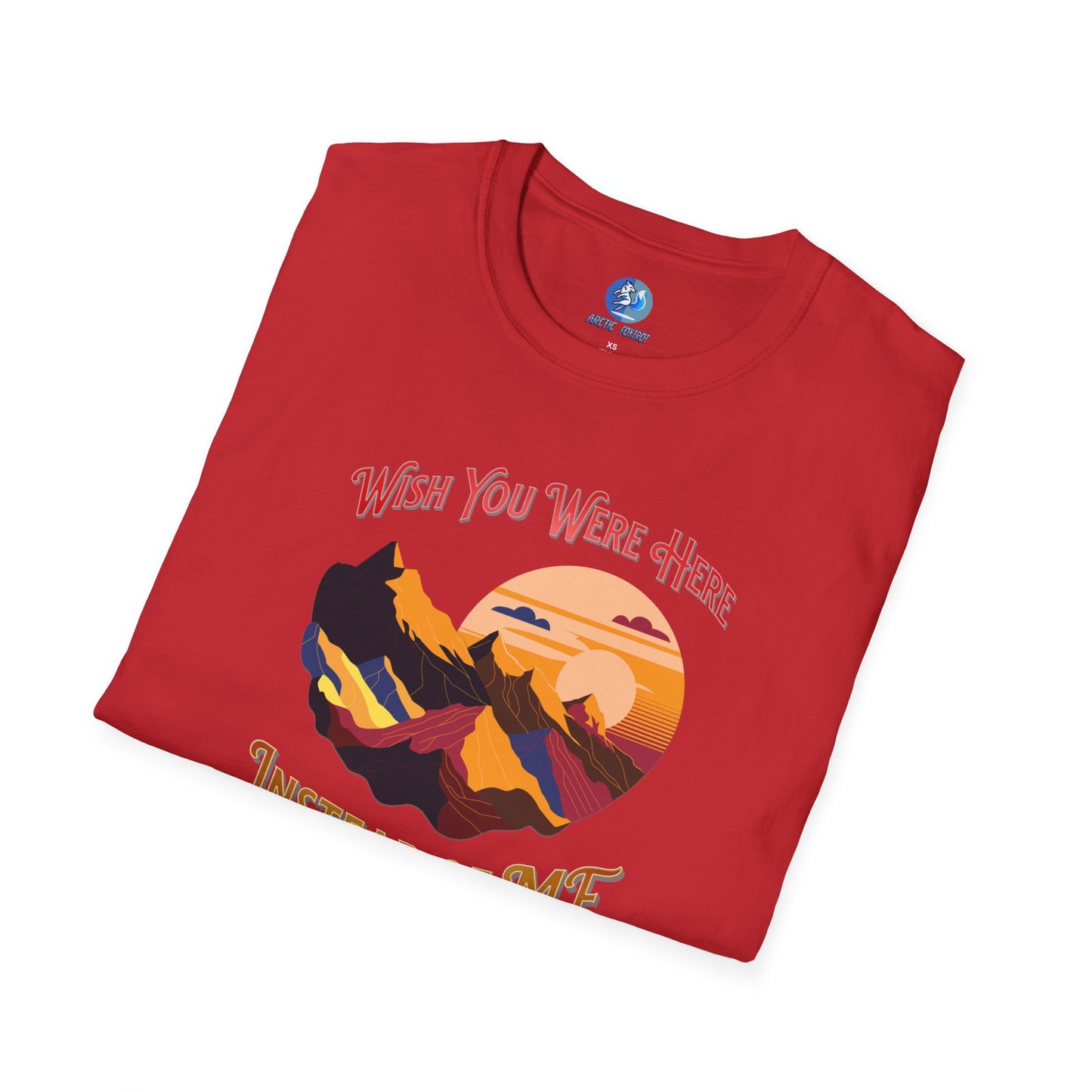 Wish you were here instead of me - Unisex Softstyle T-Shirt