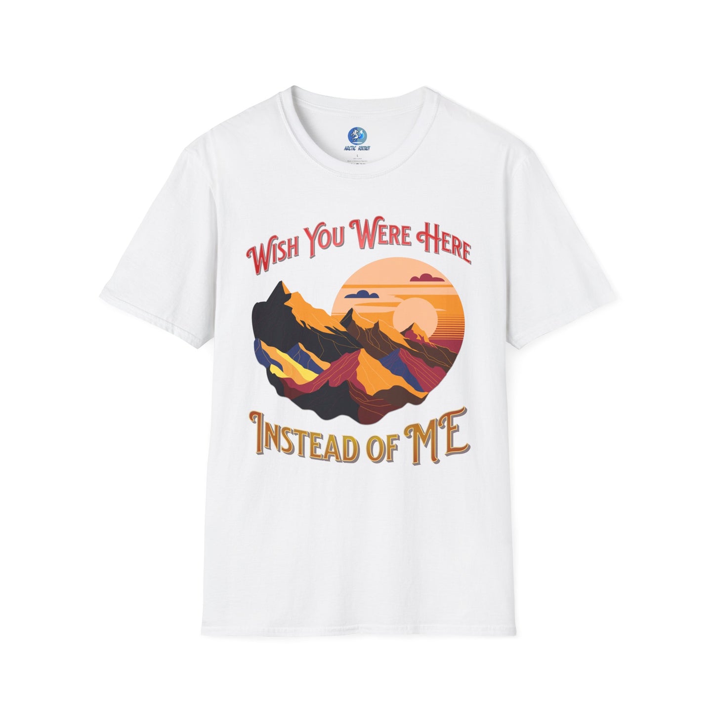 Wish you were here instead of me - Unisex Softstyle T-Shirt