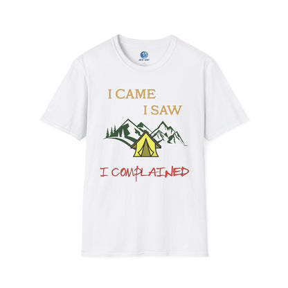 I came, I saw, I complained - Unisex Softstyle T-Shirt