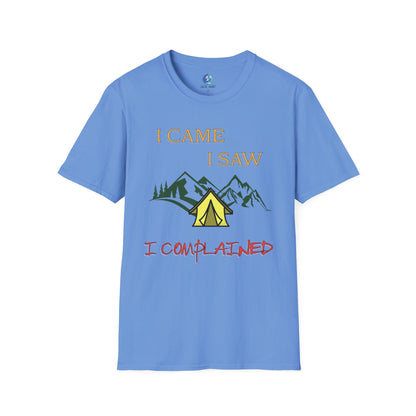 I came, I saw, I complained - Unisex Softstyle T-Shirt