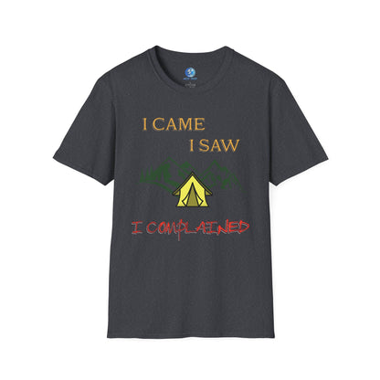 I came, I saw, I complained - Unisex Softstyle T-Shirt
