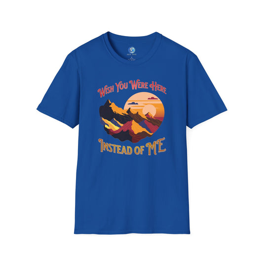 Wish you were here instead of me - Unisex Softstyle T-Shirt