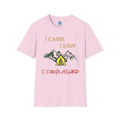 I came, I saw, I complained - Unisex Softstyle T-Shirt