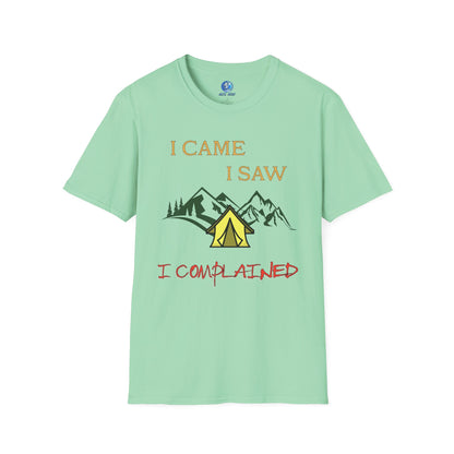I came, I saw, I complained - Unisex Softstyle T-Shirt