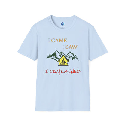 I came, I saw, I complained - Unisex Softstyle T-Shirt