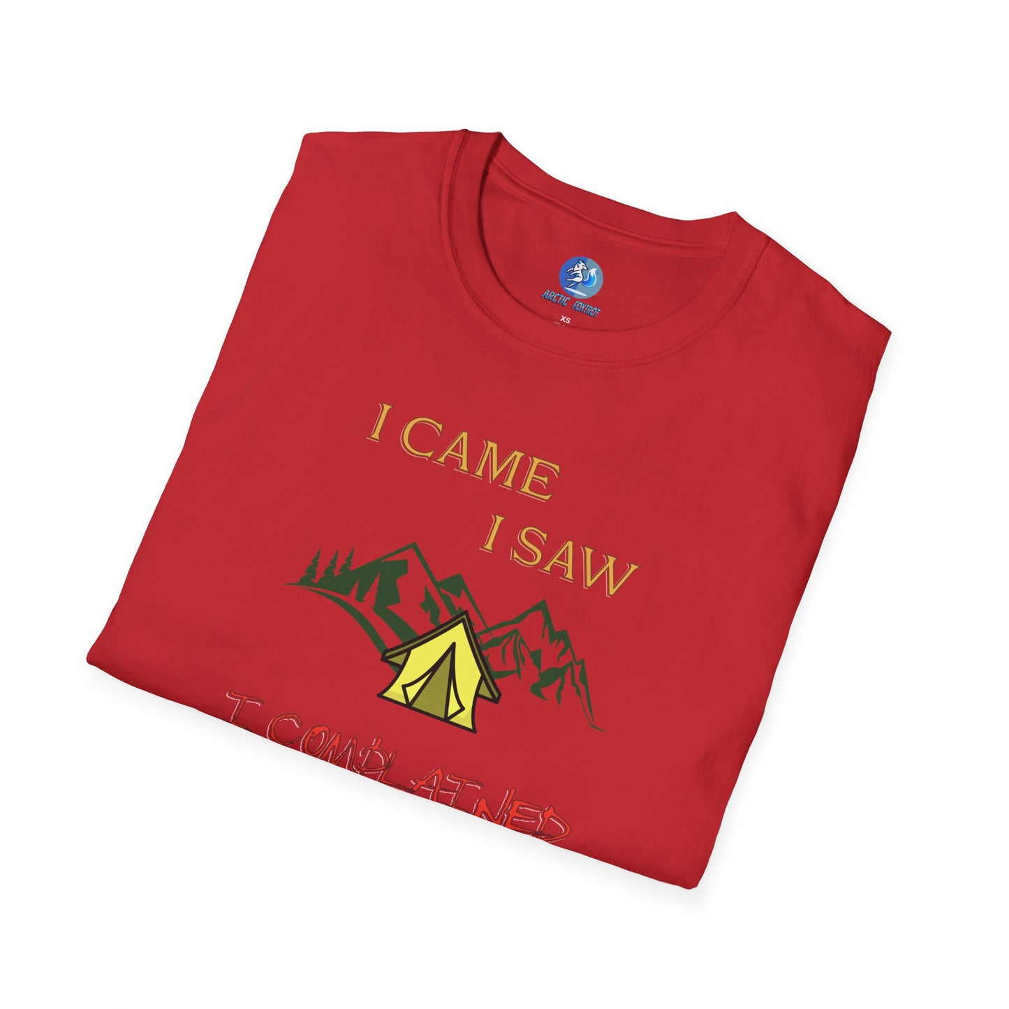 I came, I saw, I complained - Unisex Softstyle T-Shirt