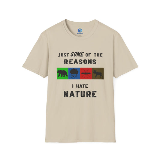 Just some of the reasons I HATE nature - Unisex Softstyle T-Shirt
